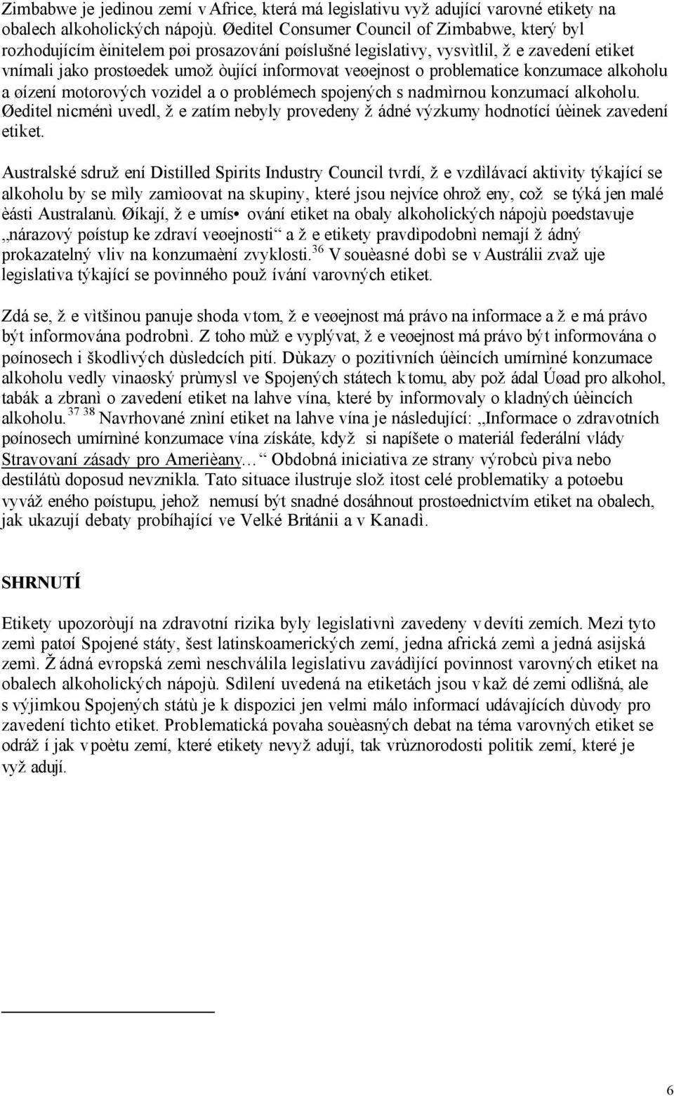 problematice konzumace alkoholu a øízení motorových vozidel a o problémech spojených s nadmìrnou konzumací alkoholu.