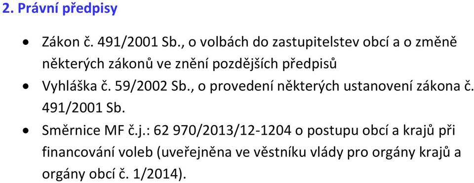 Vyhláška č. 59/2002 Sb., o provedení některých ustanovení zákona č. 491/2001 Sb.