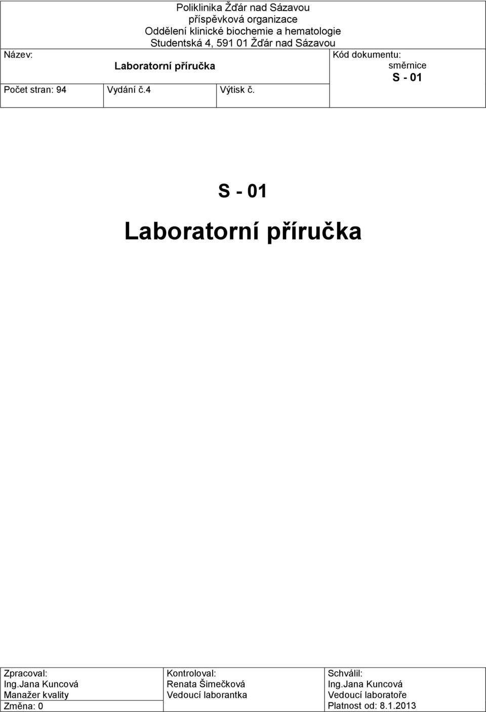 4 Výtisk č. S - 01 Laboratorní příručka Zpracoval: Ing.