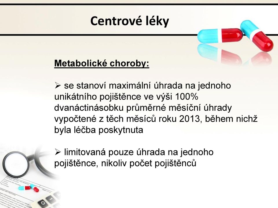 měsíční úhrady vypočtené z těch měsíců roku 2013, během nichž byla léčba