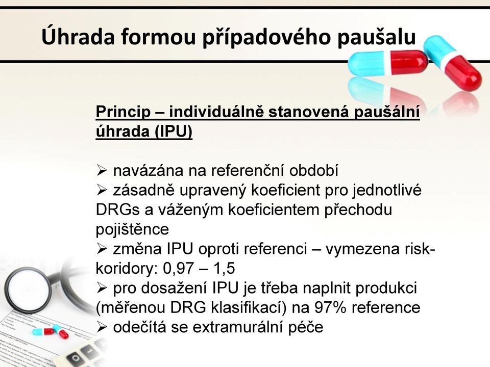 přechodu pojištěnce změna IPU oproti referenci vymezena riskkoridory: 0,97 1,5 pro dosažení IPU