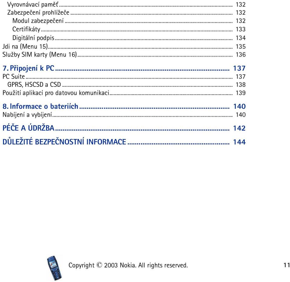 .. 137 GPRS, HSCSD a CSD... 138 Pou¾ití aplikací pro datovou komunikaci... 139 8. Informace o bateriích.