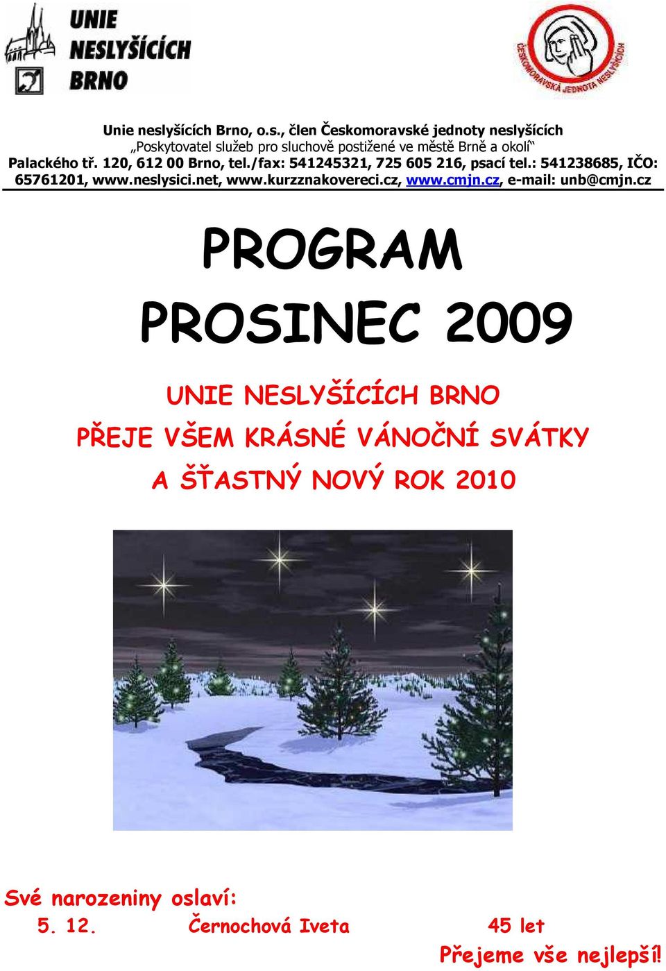 , člen Českomoravské jednoty neslyšících Poskytovatel služeb pro sluchově postižené ve městě Brně a okolí Palackého tř.