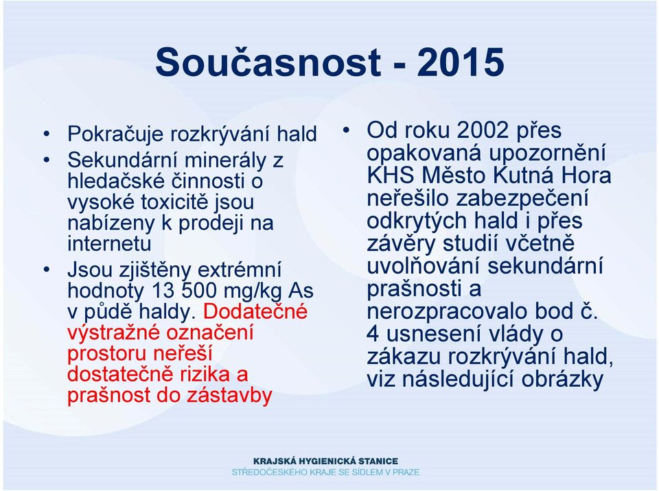 Dodatečné výstražné označení prostoru neřeší dostatečně rizika a prašnost do zástavby Od roku 2002 přes opakovaná upozornění KHS