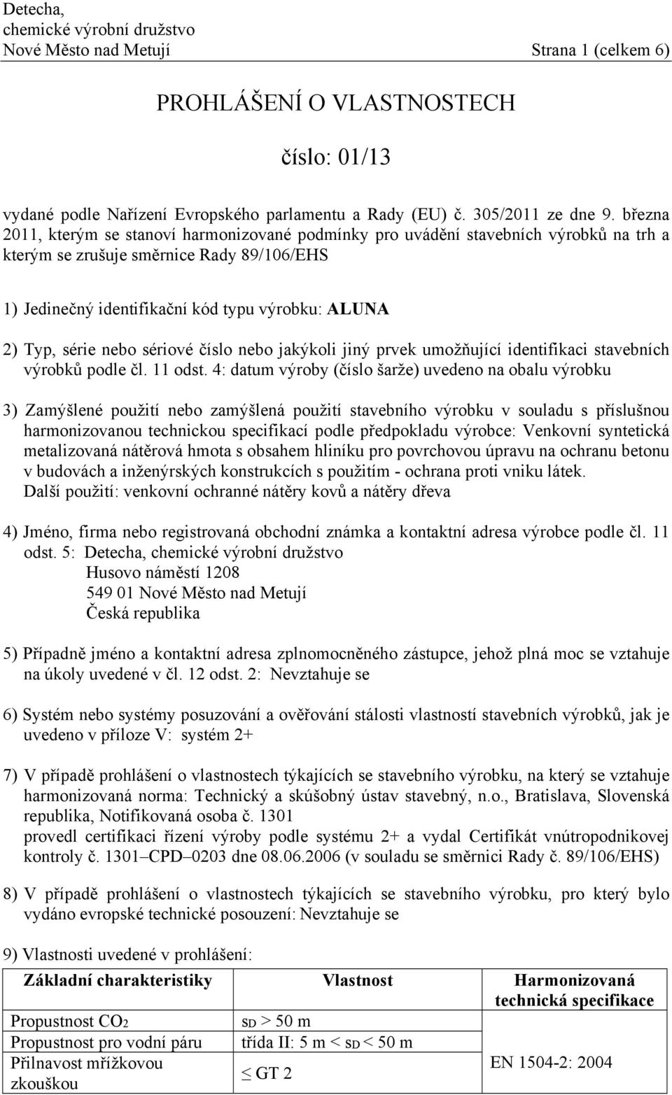 série nebo sériové číslo nebo jakýkoli jiný prvek umožňující identifikaci stavebních výrobků podle čl. 11 odst.