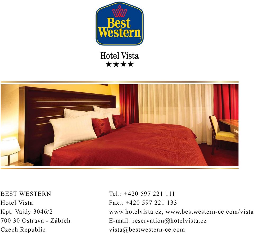 : 420 597 221 111 Fax.: 420 597 221 133 www.hotelvista.