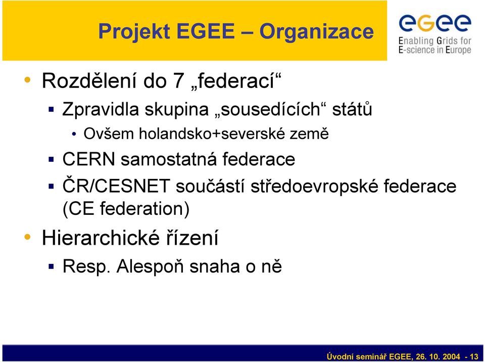 federace ČR/CESNET součástí středoevropské federace (CE federation)