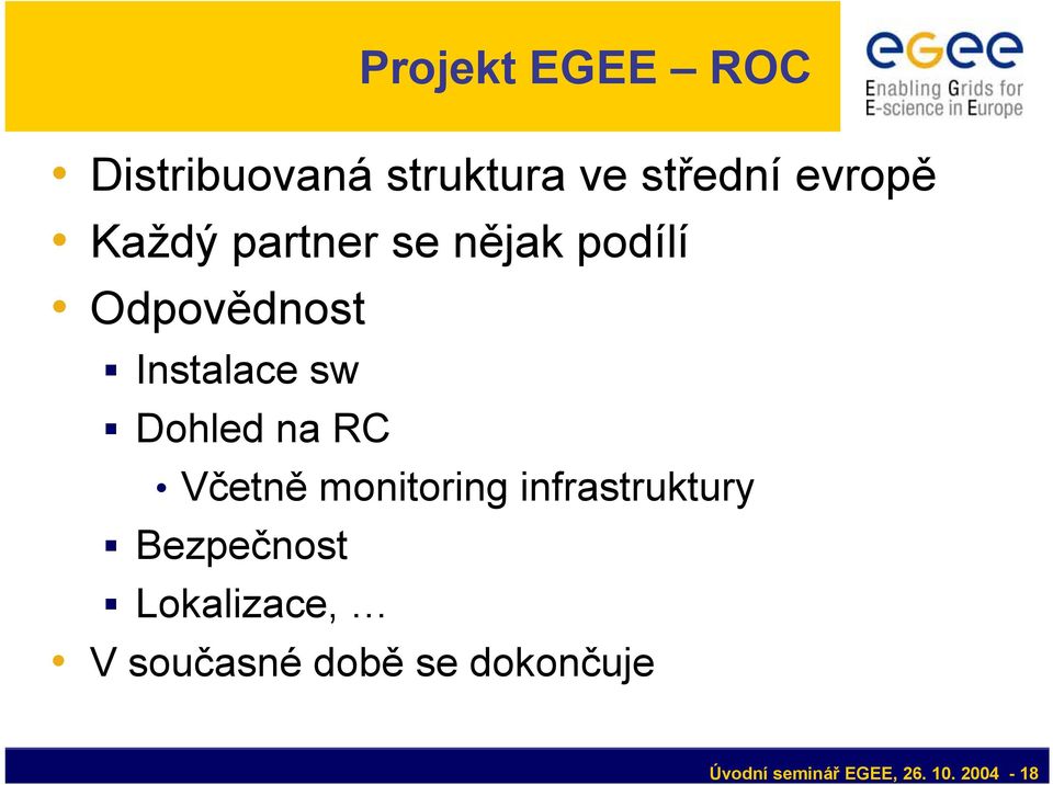 na RC Včetně monitoring infrastruktury Bezpečnost Lokalizace,