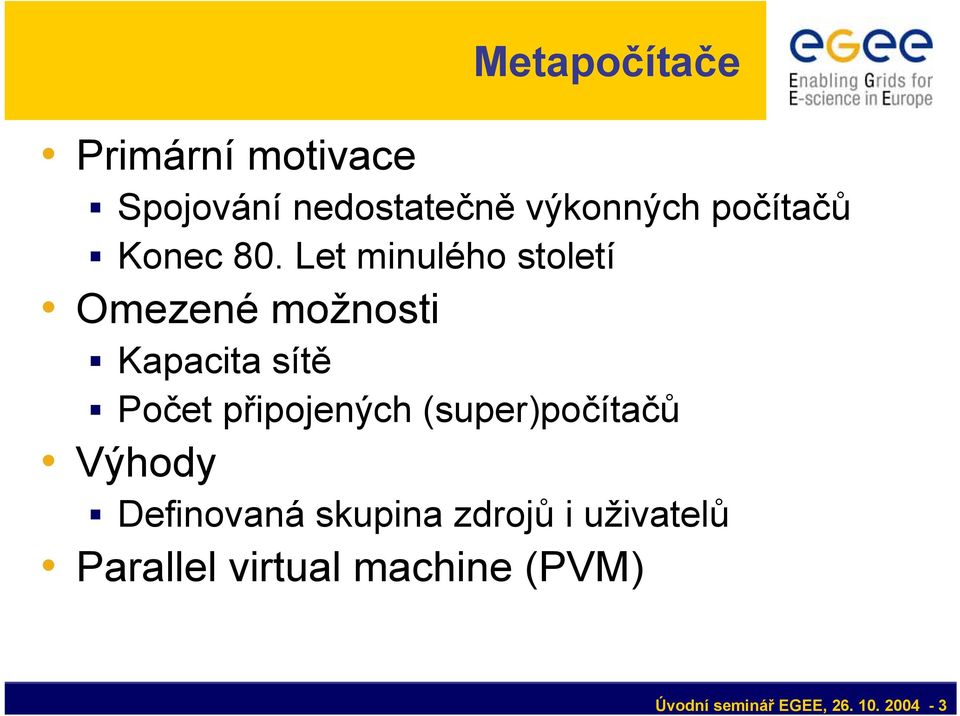 Let minulého století Omezené možnosti Kapacita sítě Počet připojených