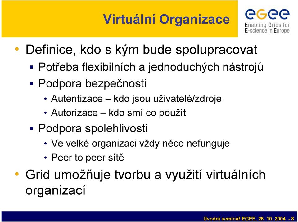 kdo smí co použít Podpora spolehlivosti Ve velké organizaci vždy něco nefunguje Peer to