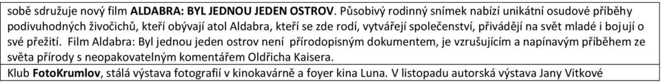 vytvářejí společenství, přivádějí na svět mladé i bojují o své přežití.