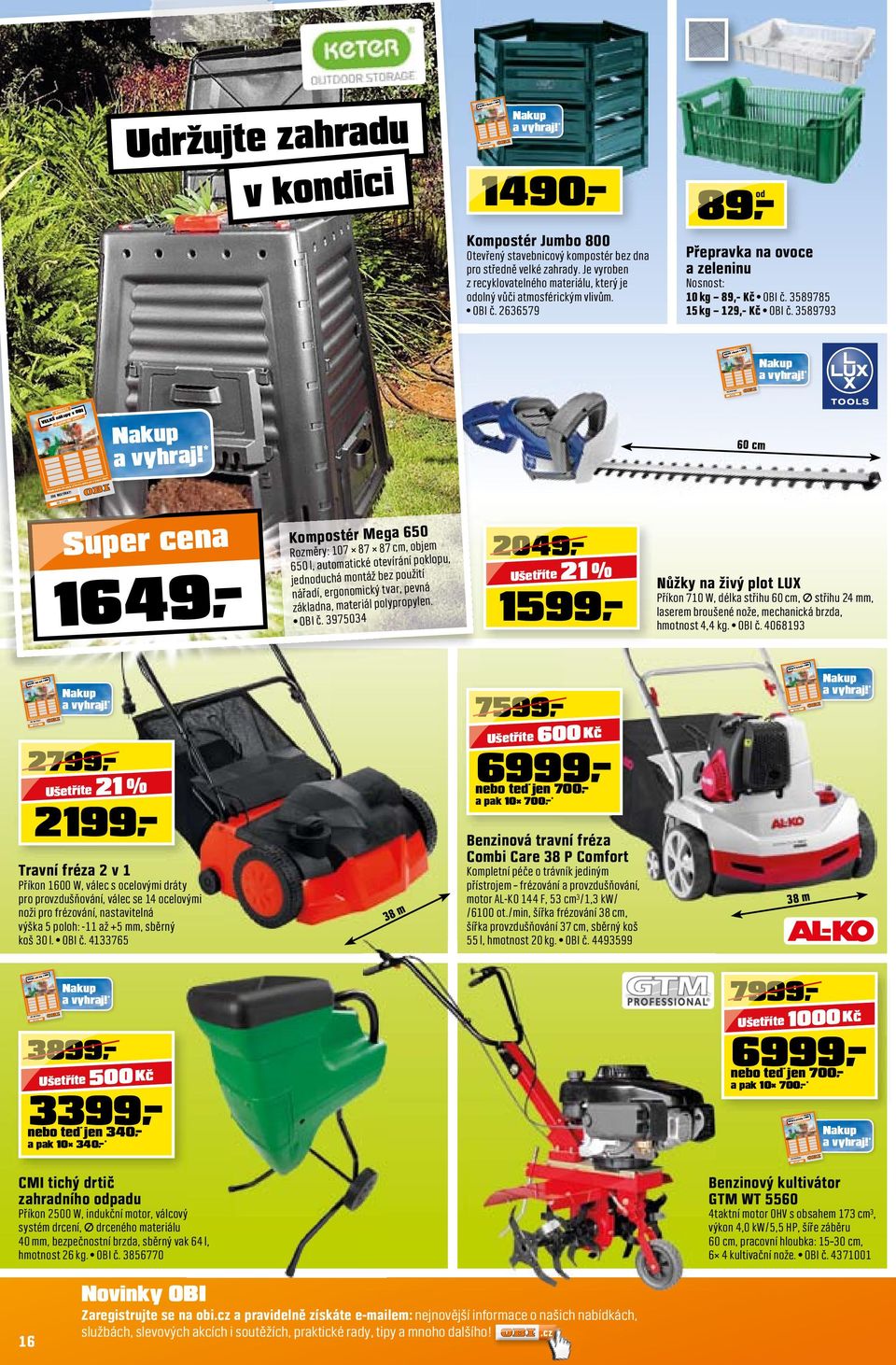 3589793 60 cm 1649 Kompostér Mega 650 Rozměry: 107 87 87 cm, objem 650 l, automatické otevírání poklopu, jednoduchá montáž bez použití nářadí, ergonomický tvar, pevná základna, materiál polypropylen.