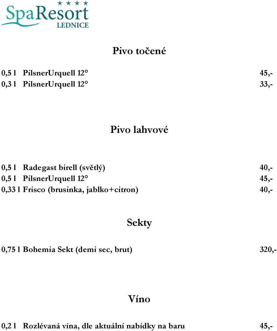 0,33 l Frisco (brusinka, jablko+citron) 40,- Sekty 0,75 l Bohemia Sekt