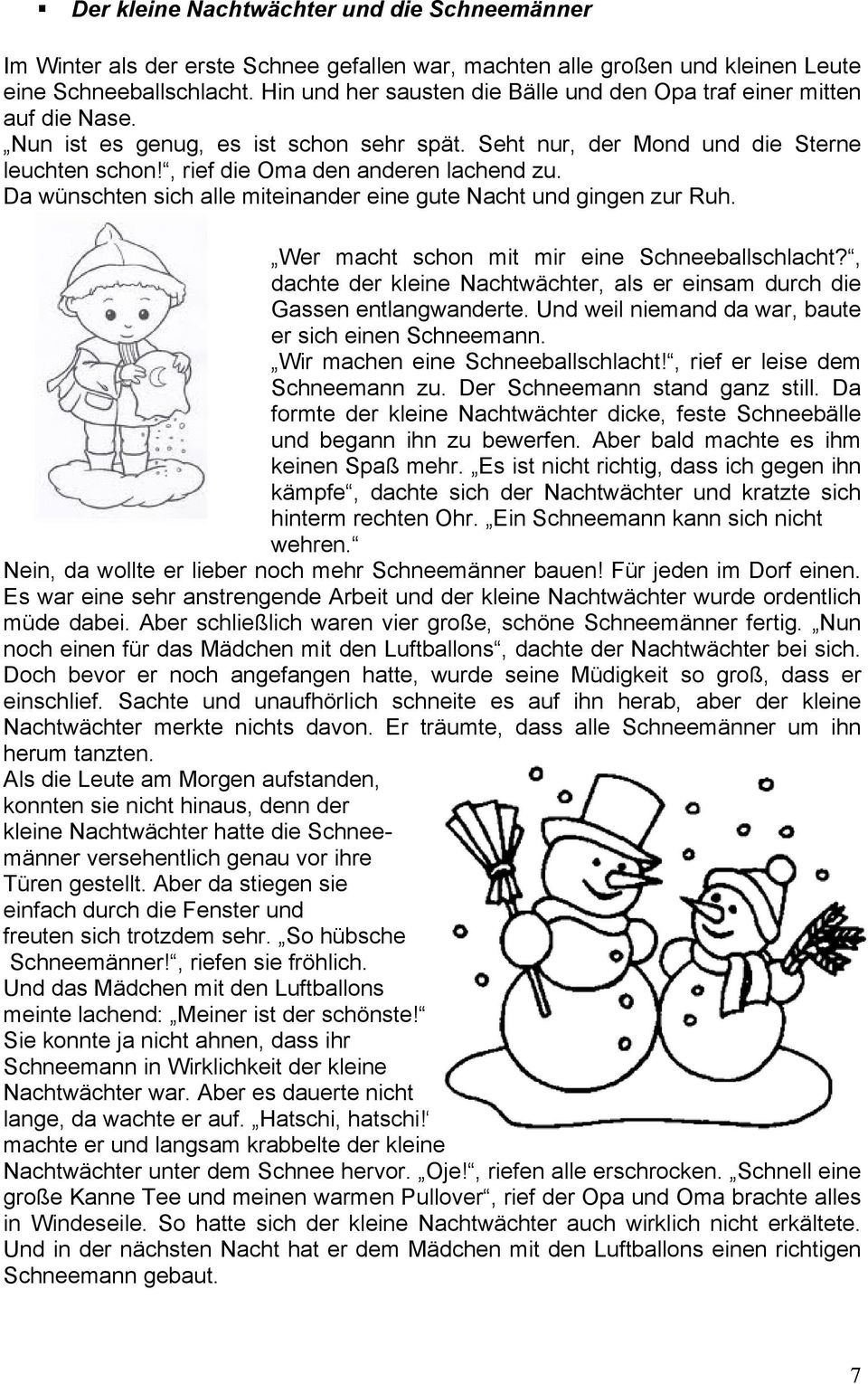 , rief die Oma den anderen lachend zu. Da wünschten sich alle miteinander eine gute Nacht und gingen zur Ruh. Wer macht schon mit mir eine Schneeballschlacht?