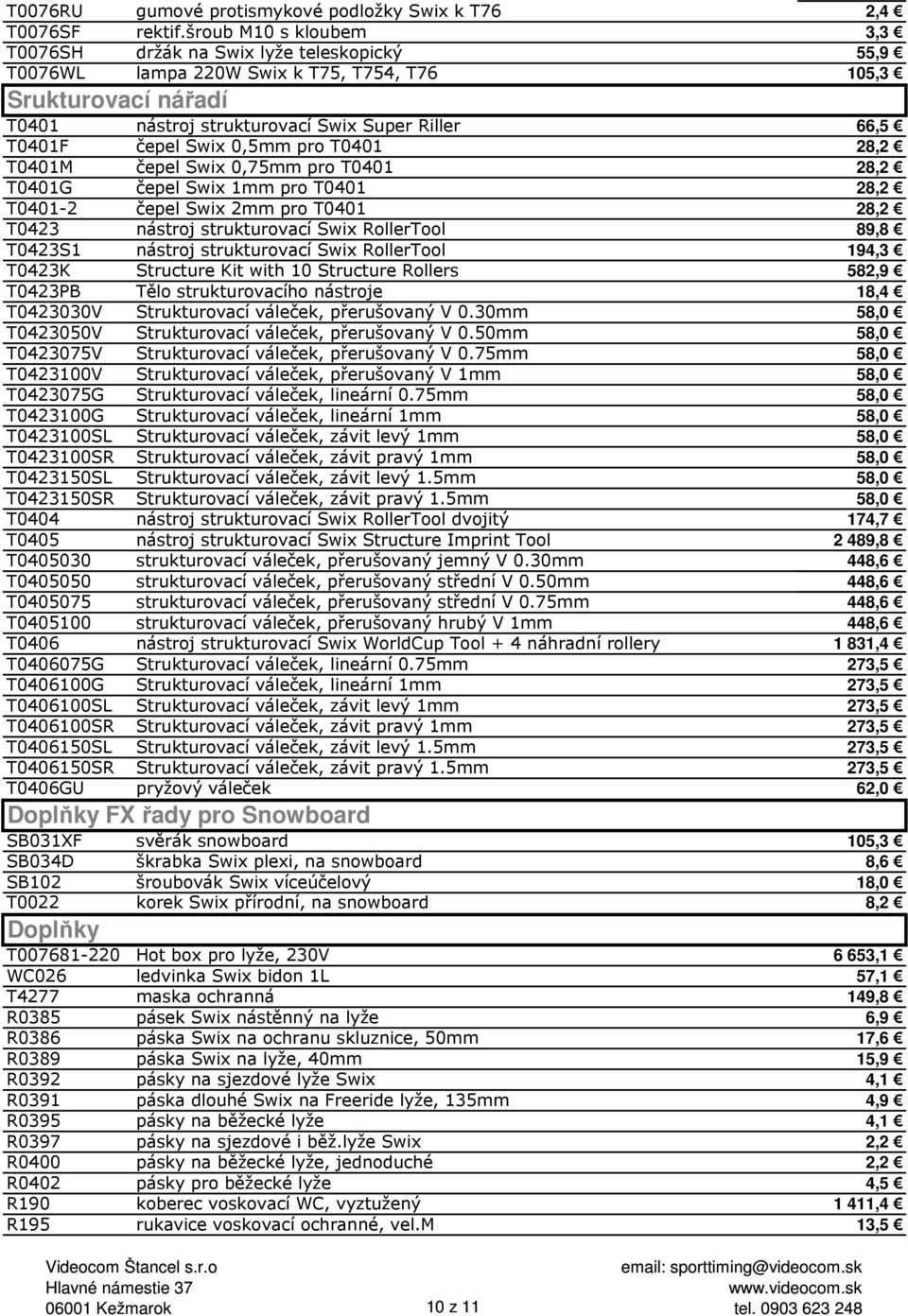 Swix 0,5mm pro T0401 28,2 T0401M čepel Swix 0,75mm pro T0401 28,2 T0401G čepel Swix 1mm pro T0401 28,2 T0401-2 čepel Swix 2mm pro T0401 28,2 T0423 nástroj strukturovací Swix RollerTool 89,8 T0423S1