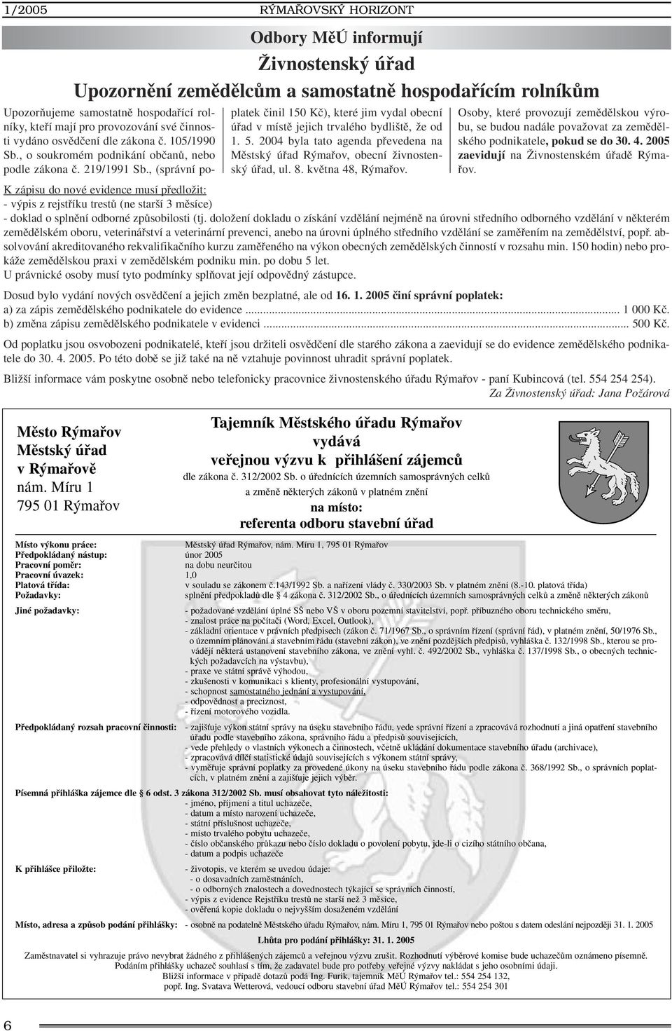 pro provozování své ãinnosti vydáno osvûdãení dle zákona ã. 105/1990 Sb., o soukromém podnikání obãanû, nebo podle zákona ã. 219/1991 Sb.