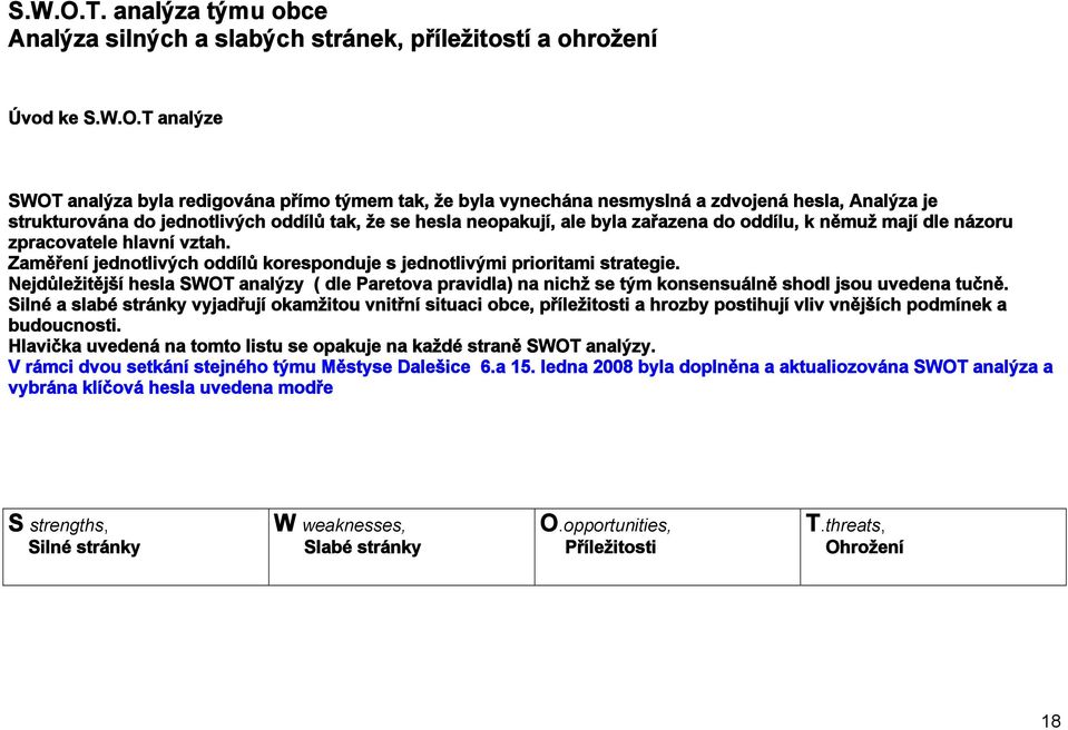 je strukturována do jednotlivých oddílů tak, že se hesla neopakují, ale byla zařazena do oddílu, k němuž mají dle názoru zpracovatele hlavní vztah.