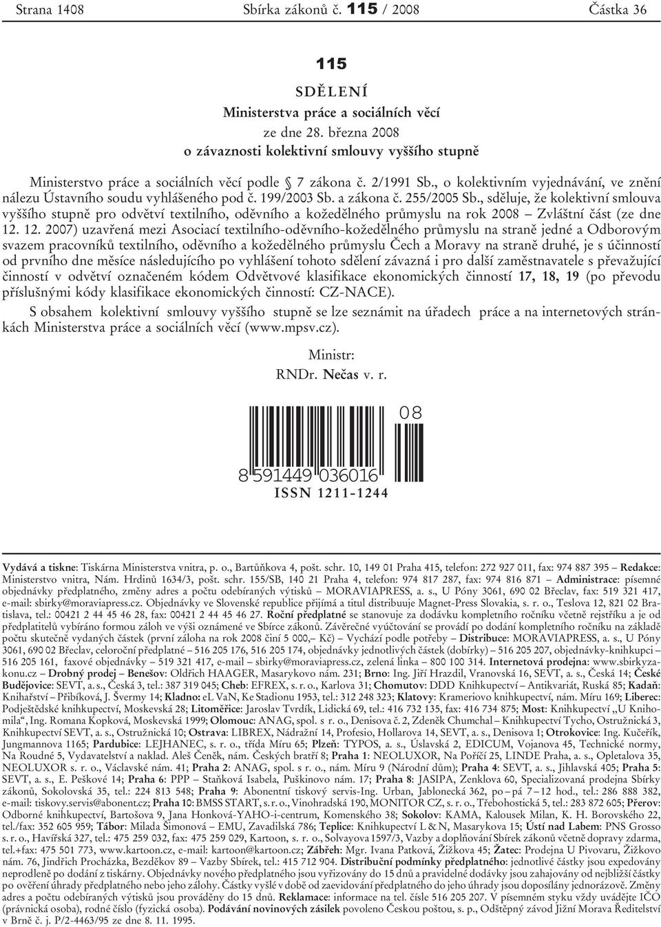 , o kolektivním vyjednávání, ve znění nálezu Ústavního soudu vyhlášeného pod č. 199/2003 Sb. a zákona č. 255/2005 Sb.