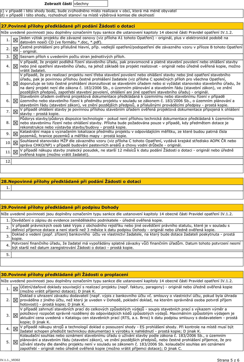 Jeden výtisk projektu dle závazné osnovy (viz příloha A1 tohoto Opatření) - originál, plus v elektronické podobě na datovém nosiči CD (ve formátu *.doc, *.pdf).