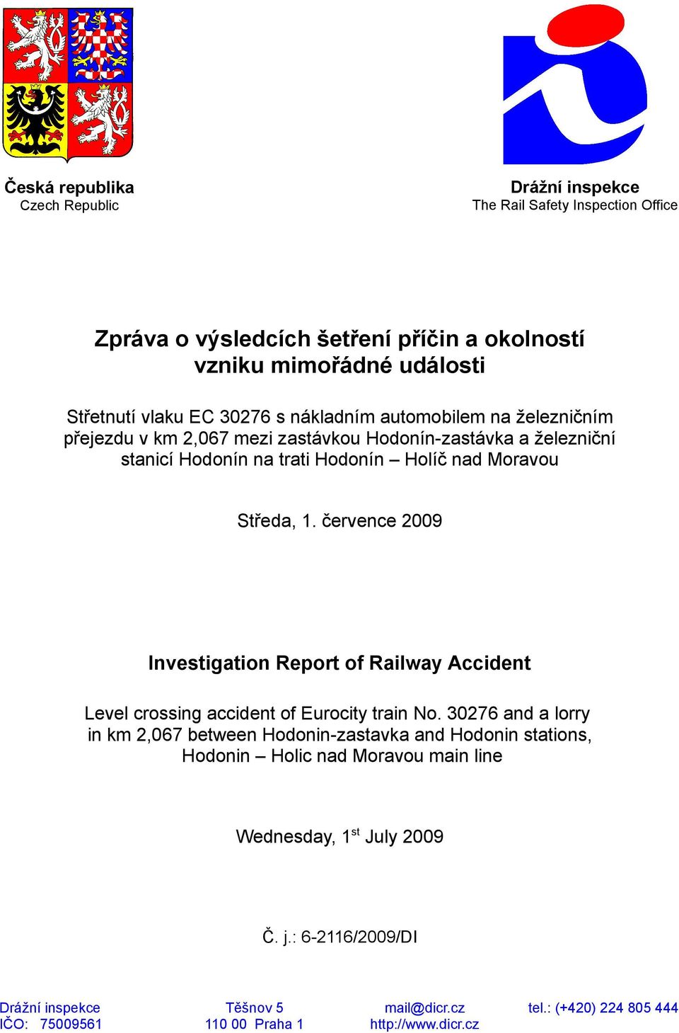 července 2009 Investigation Report of Railway Accident Level crossing accident of Eurocity train No.