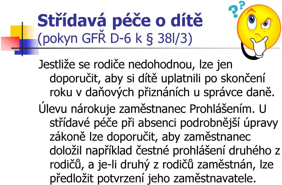 U střídavé péče při absenci podrobnější úpravy zákoně lze doporučit, aby zaměstnanec doložil například