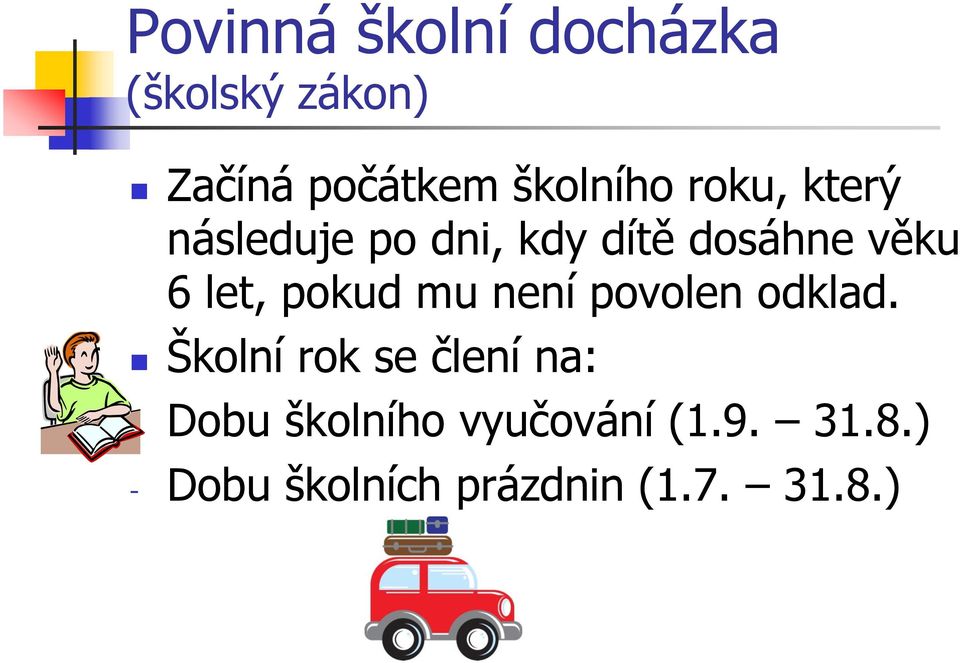 let, pokud mu není povolen odklad.