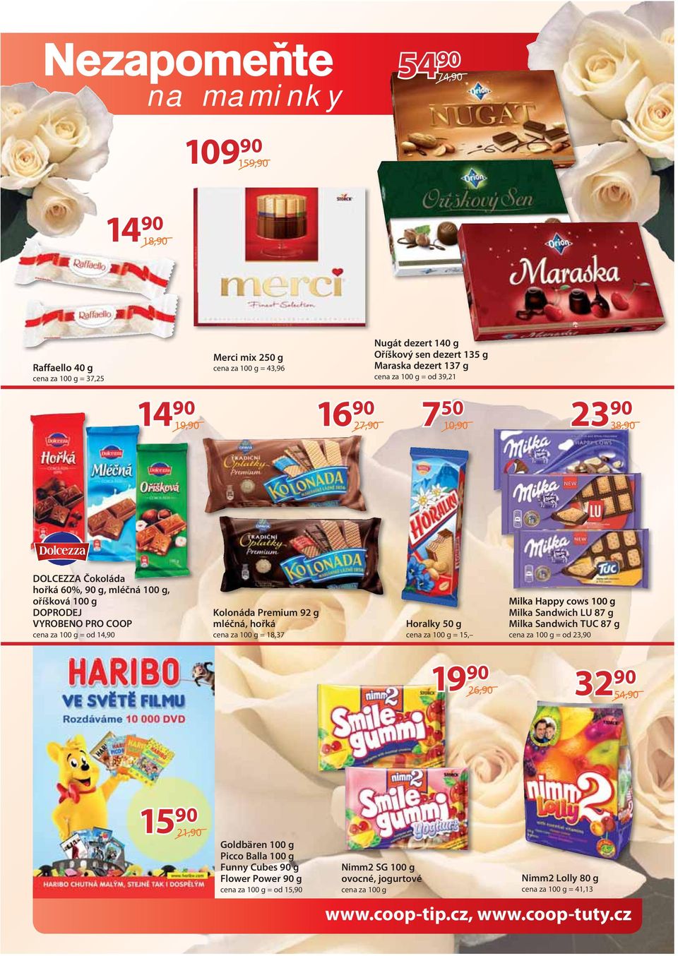 za 100 g = 18,37 Horalky 50 g cena za 100 g = 15, Milka Happy cows 100 g Milka Sandwich LU 87 g Milka Sandwich TUC 87 g cena za 100 g = od 23,90 19 90 26,90 32 90 54,90 15 90 21,90 Goldbären 100 g