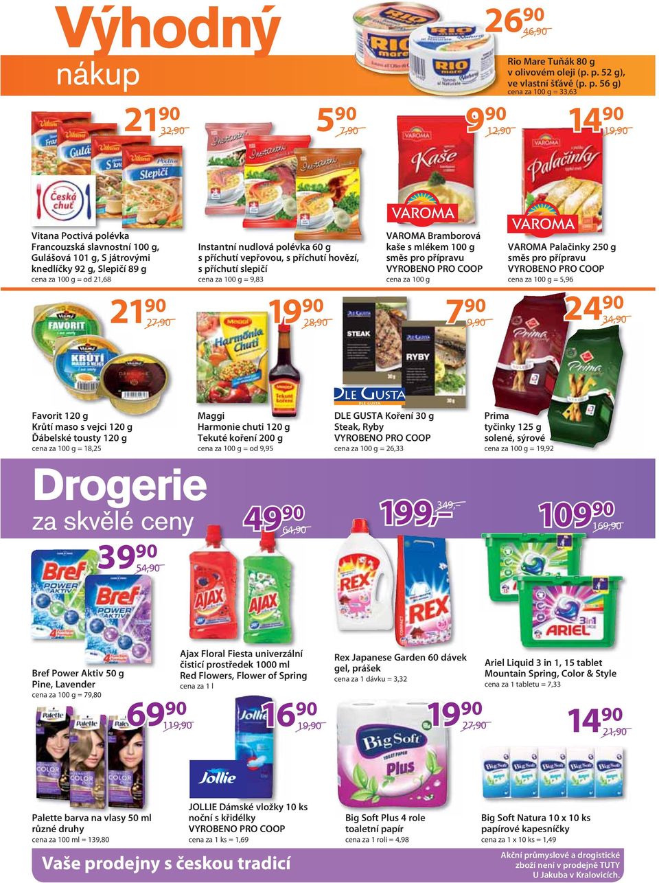 56 g) cena za 100 g = 33,63 Vitana Poctivá polévka Francouzská slavnostní 100 g, Gulášová 101 g, S játrovými knedlíčky 92 g, Slepičí 89 g cena za 100 g = od 21,68 Instantní nudlová polévka 60 g s