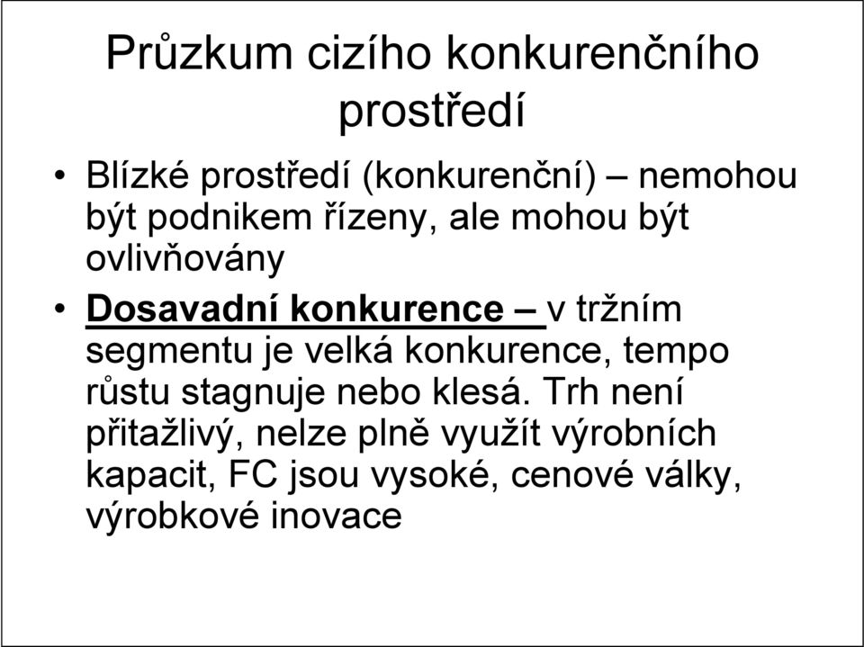 segmentu je velká konkurence, tempo růstu stagnuje nebo klesá.