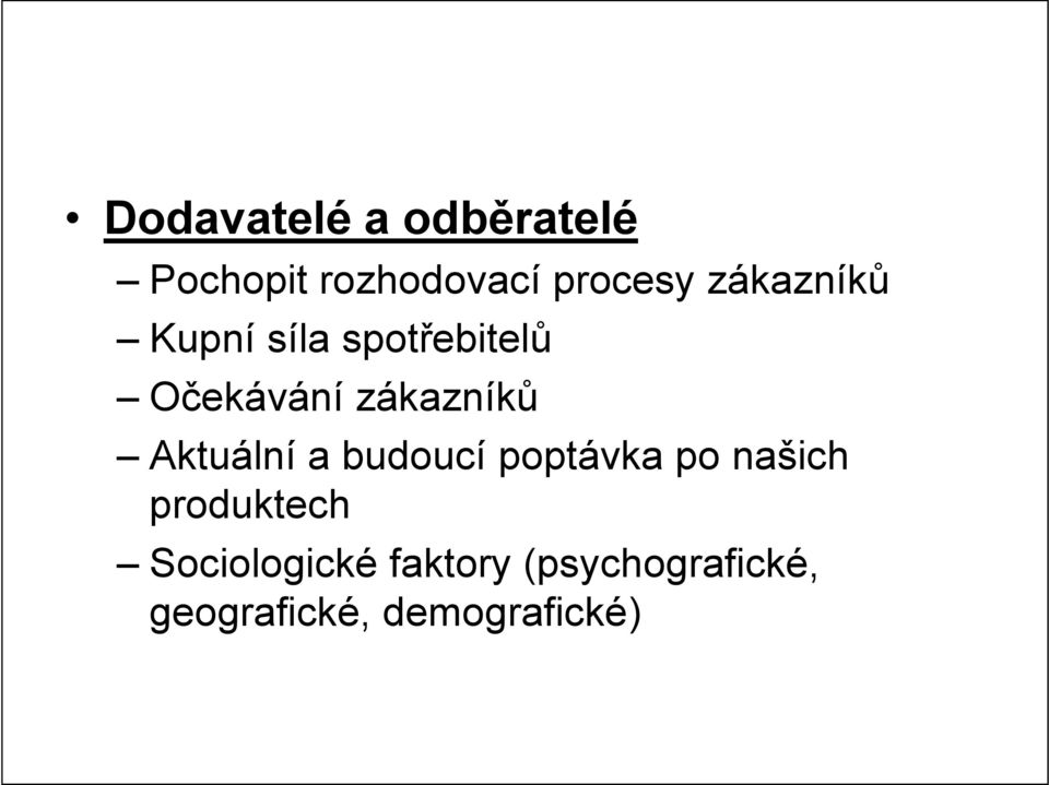 Aktuální a budoucí poptávka po našich produktech