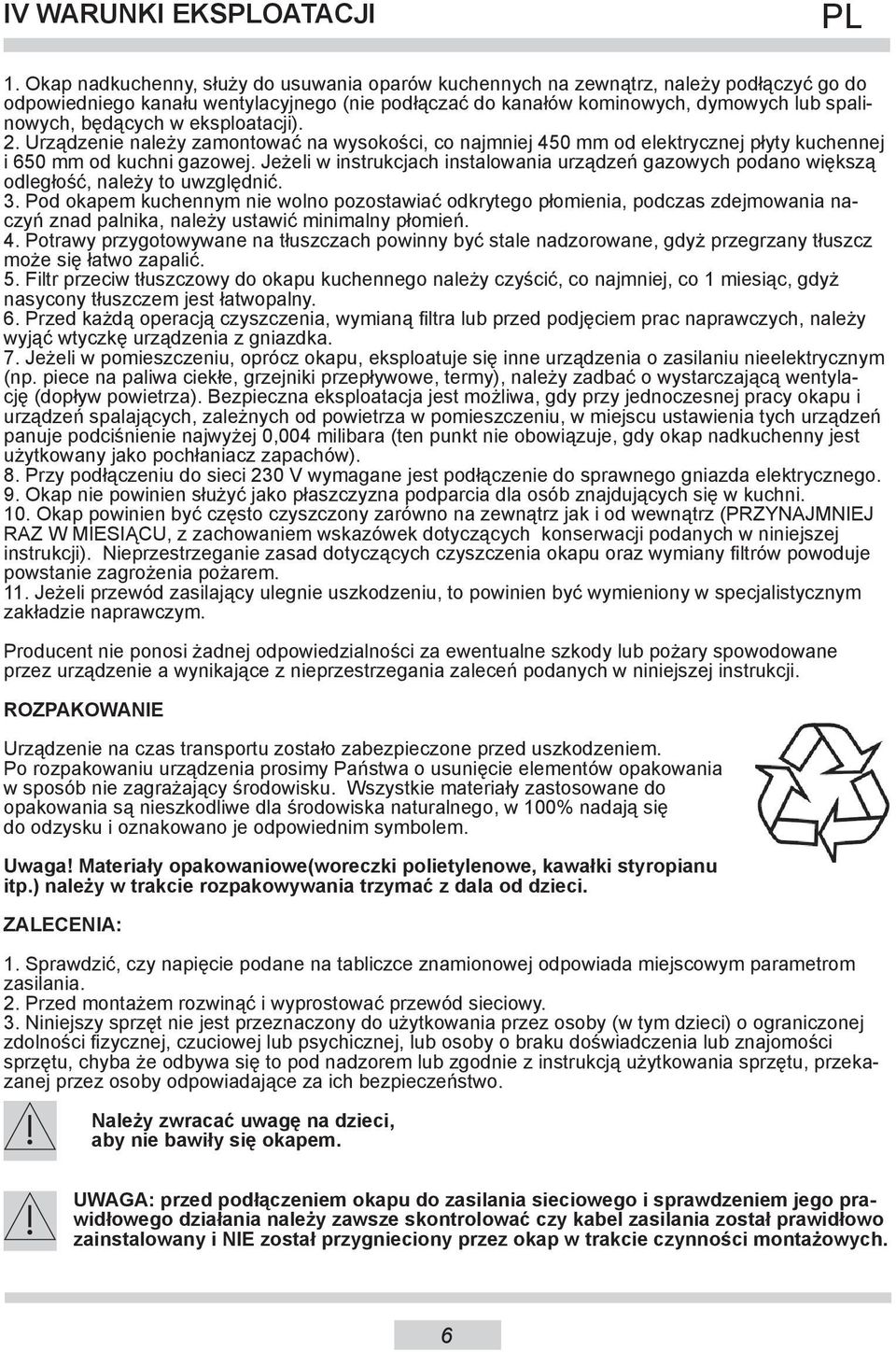 w eksploatacji). 2. Urządzenie należy zamontować na wysokości, co najmniej 450 mm od elektrycznej płyty kuchennej i 650 mm od kuchni gazowej.