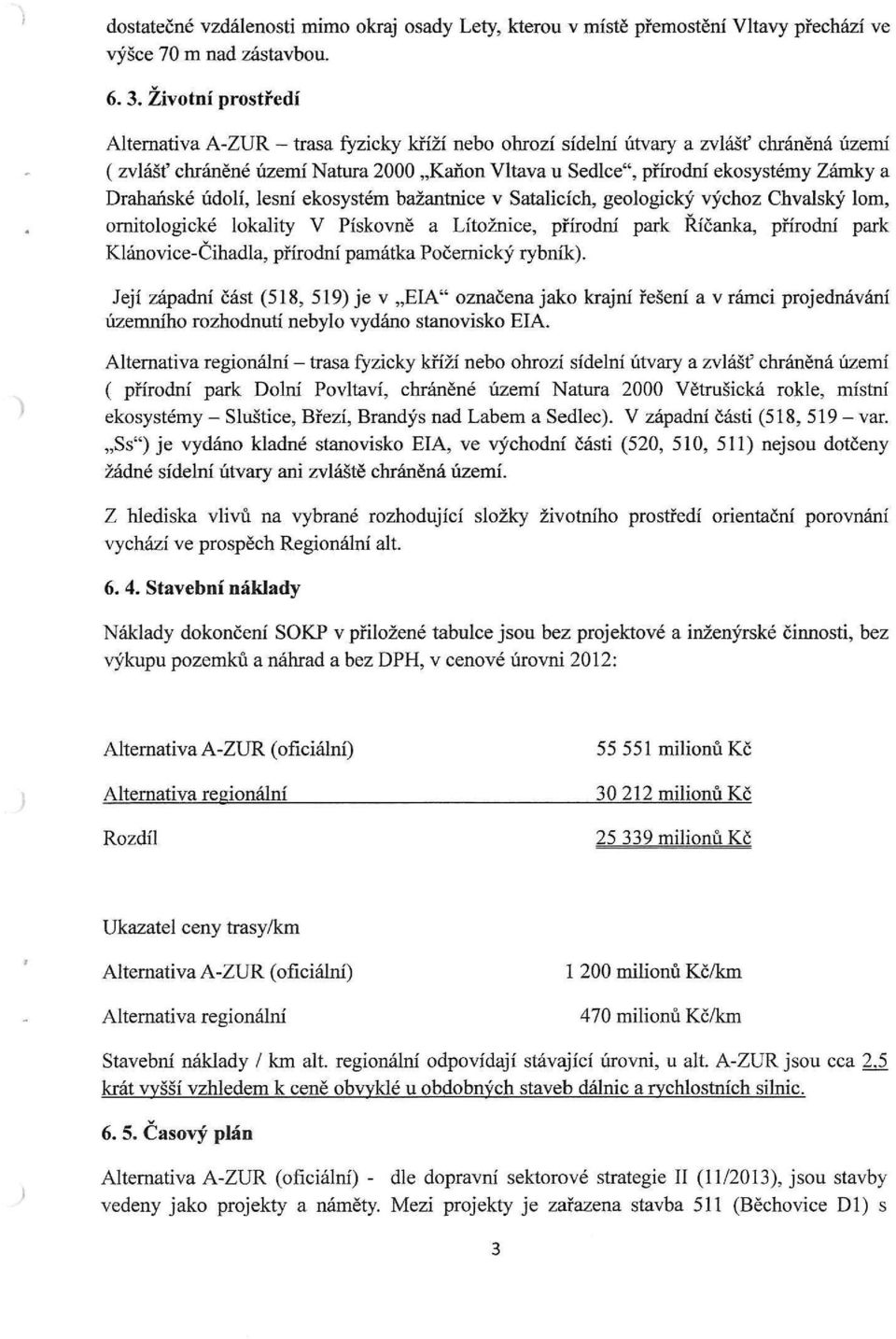 Drahaňské údolí, lesní ekosystém bažantnice v Satalicích, geologický výchoz Chvalský lom, ornitologické lokality V Pískovně a Lítožníce, přírodní park Říčanka, přírodní park Klánovice-Čihadla,