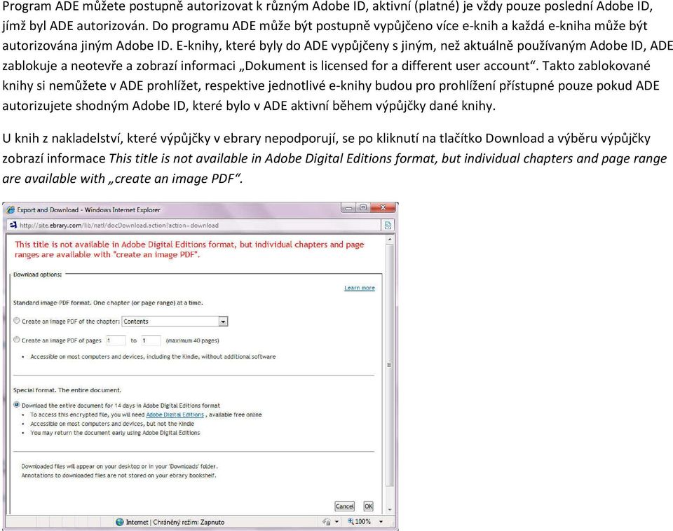 E-knihy, které byly do ADE vypůjčeny s jiným, než aktuálně používaným Adobe ID, ADE zablokuje a neotevře a zobrazí informaci Dokument is licensed for a different user account.