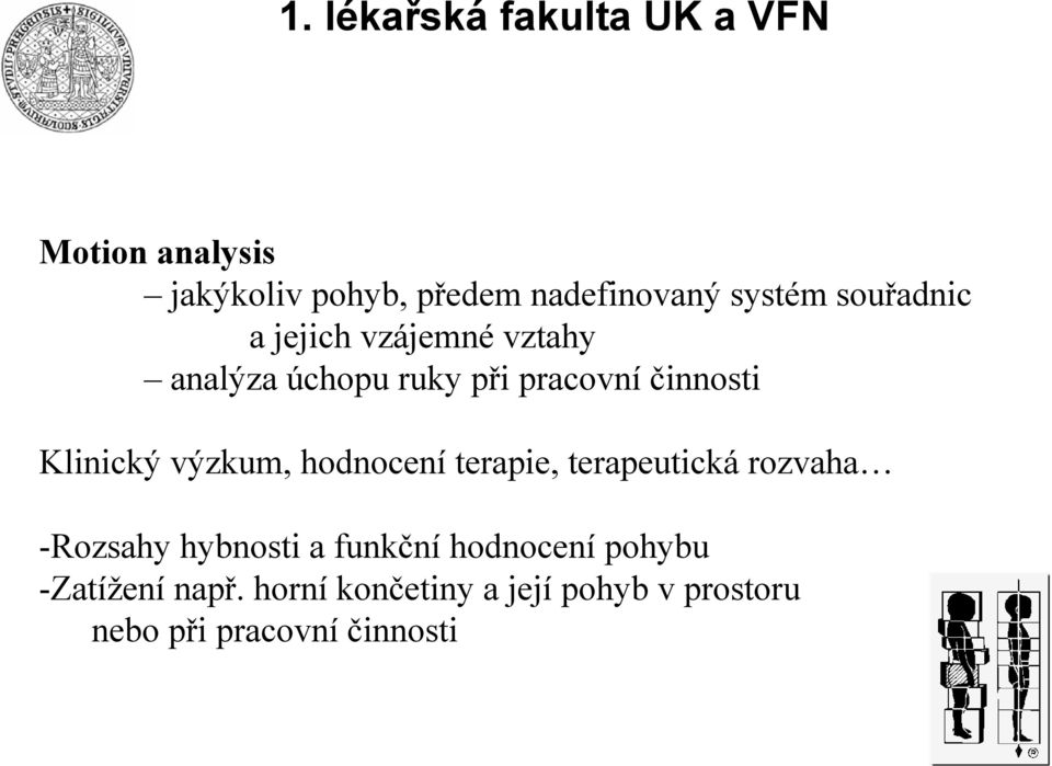 Klinický výzkum, hodnocení terapie, terapeutická rozvaha -Rozsahy hybnosti a funkční