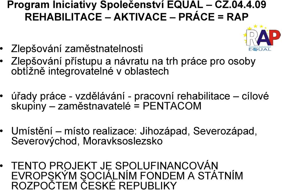 osoby obtížně integrovatelné v oblastech úřady práce - vzdělávání - pracovní rehabilitace cílové skupiny