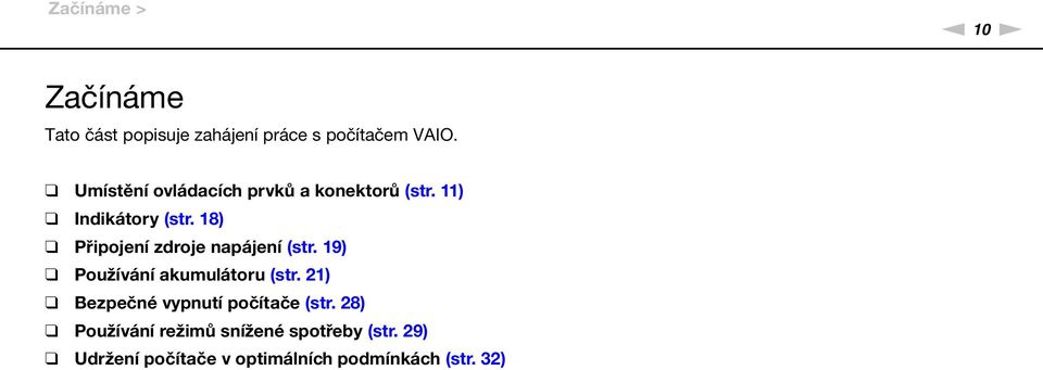 18) Připojení zdroje napájení (str. 19) Používání akumulátoru (str.