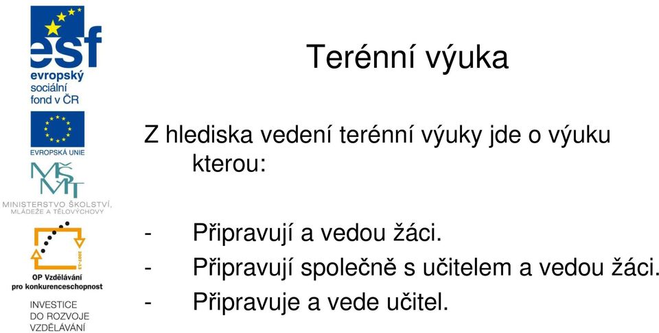 vedou žáci.