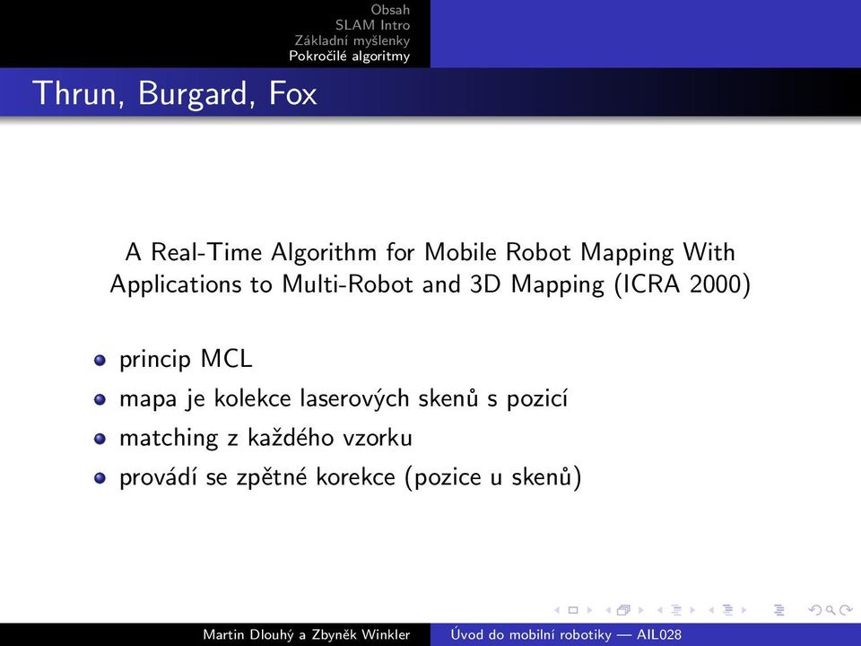 2000) princip MCL mapa je kolekce laserových skenů s pozicí