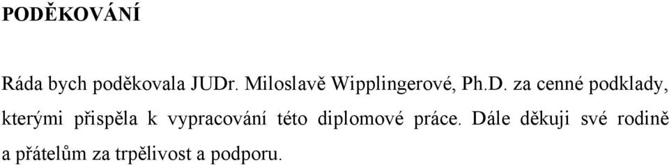 za cenné podklady, kterými přispěla k vypracování