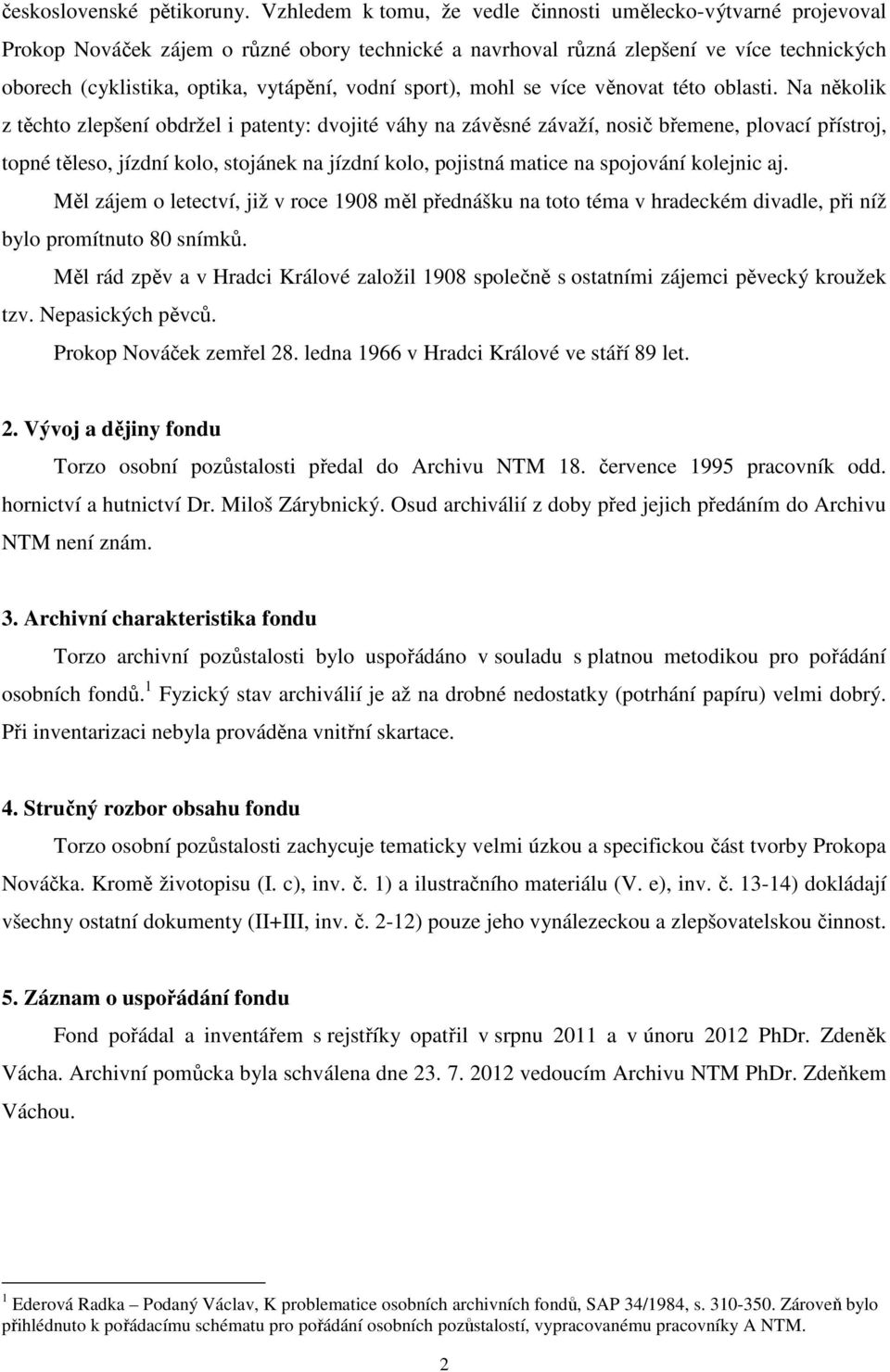 vodní sport), mohl se více věnovat této oblasti.