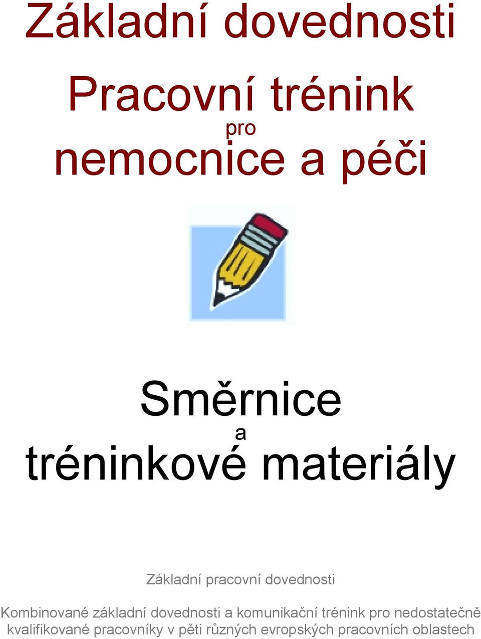 Kombinované základní dovednosti a komunikační trénink pro