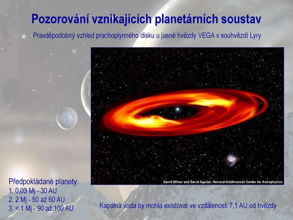 Předpokládané planety: 1. 0,03 Mj - 30 AU 2. 2 Mj - 50 až 60 AU 3.