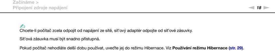 Sít ová zásuvka musí být snadno přístupná.