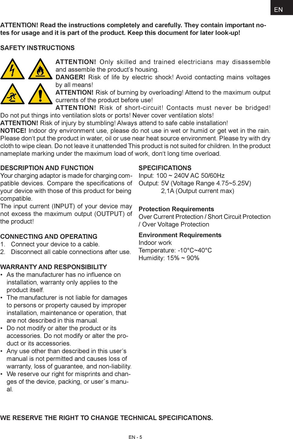 Risk of burning by overloading! Attend to the maximum output currents of the product before use! ATTENTION! Risk of short-circuit! Contacts must never be bridged!