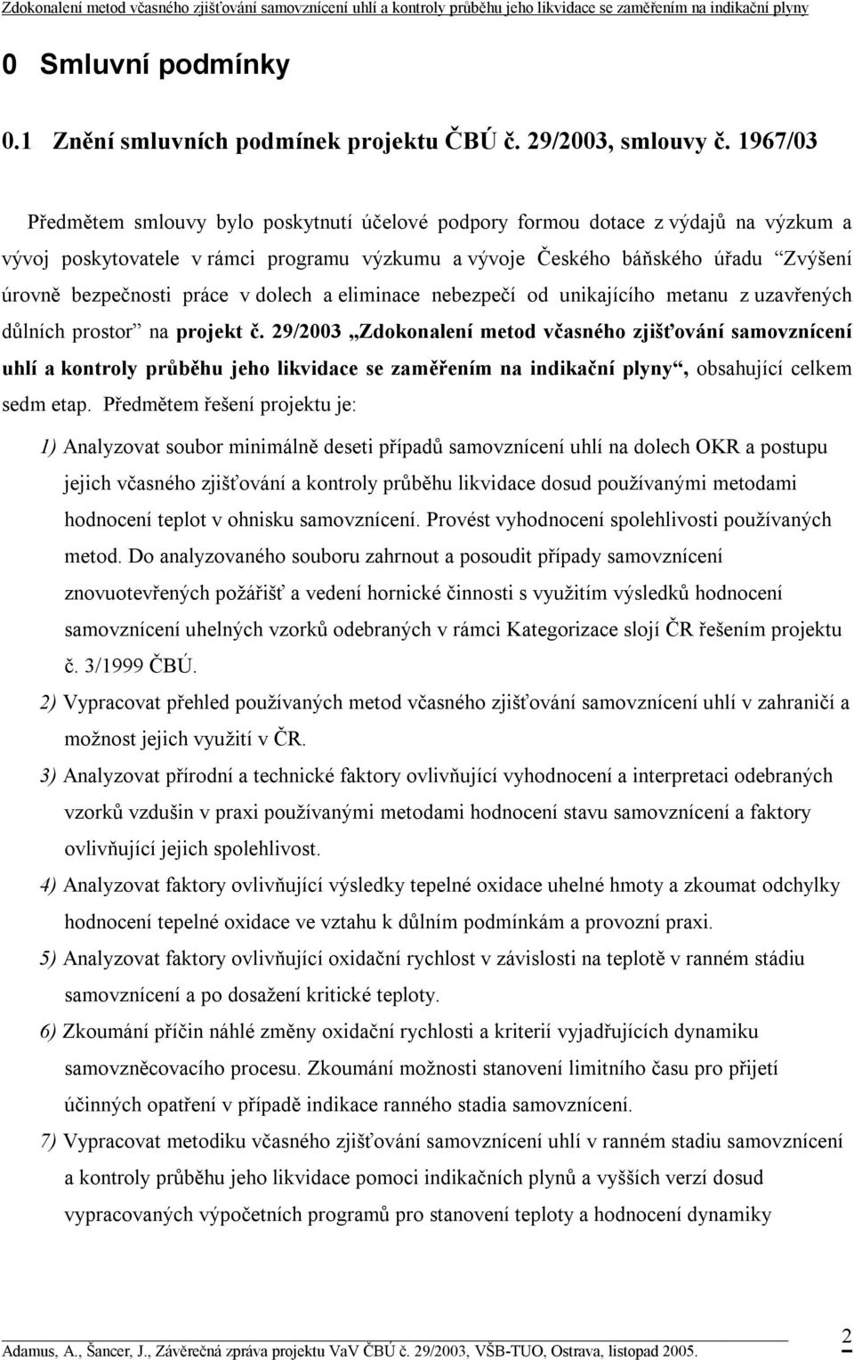 práce v dolech a eliminace nebezpečí od unikajícího metanu z uzavřených důlních prostor na projekt č.