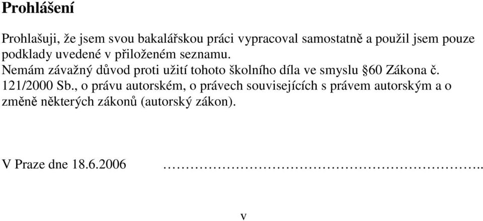 Nemám závažný důvod proti užití tohoto školního díla ve smyslu 60 Zákona č. 121/2000 Sb.