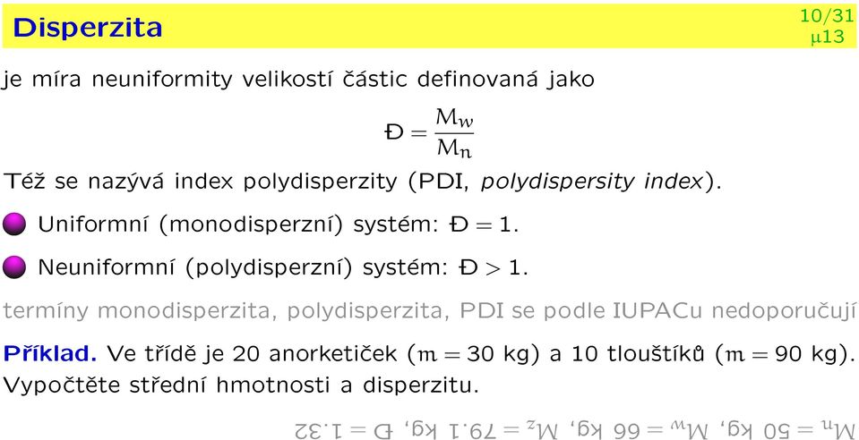 termíny monodisperzita, polydisperzita, PDI se podle IUPACu nedoporuèují Pøíklad.