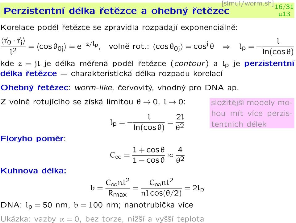 øetìzec: worm-like, èervovitý, vhodný pro DNA ap.