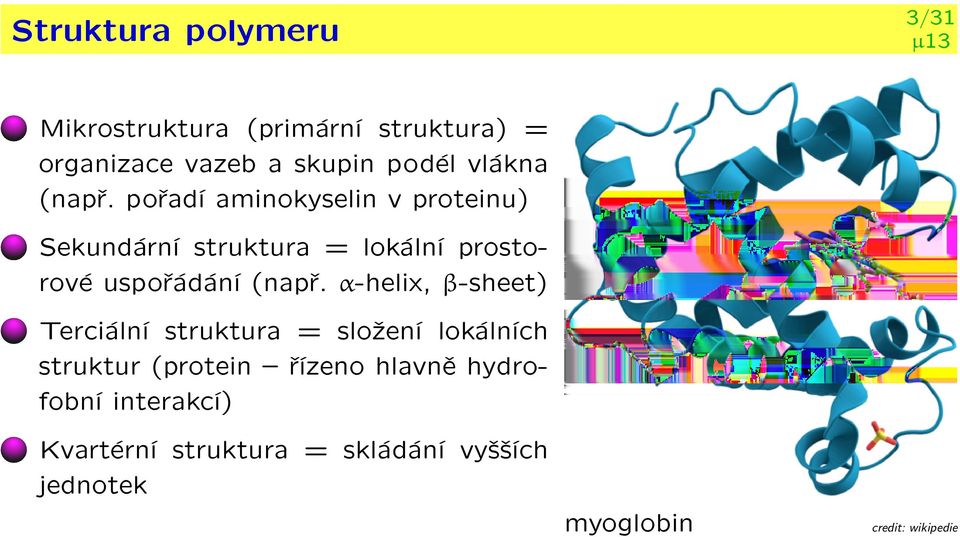 poøadí aminokyselin v proteinu) Sekundární struktura = lokální prostorové uspoøádání (napø.