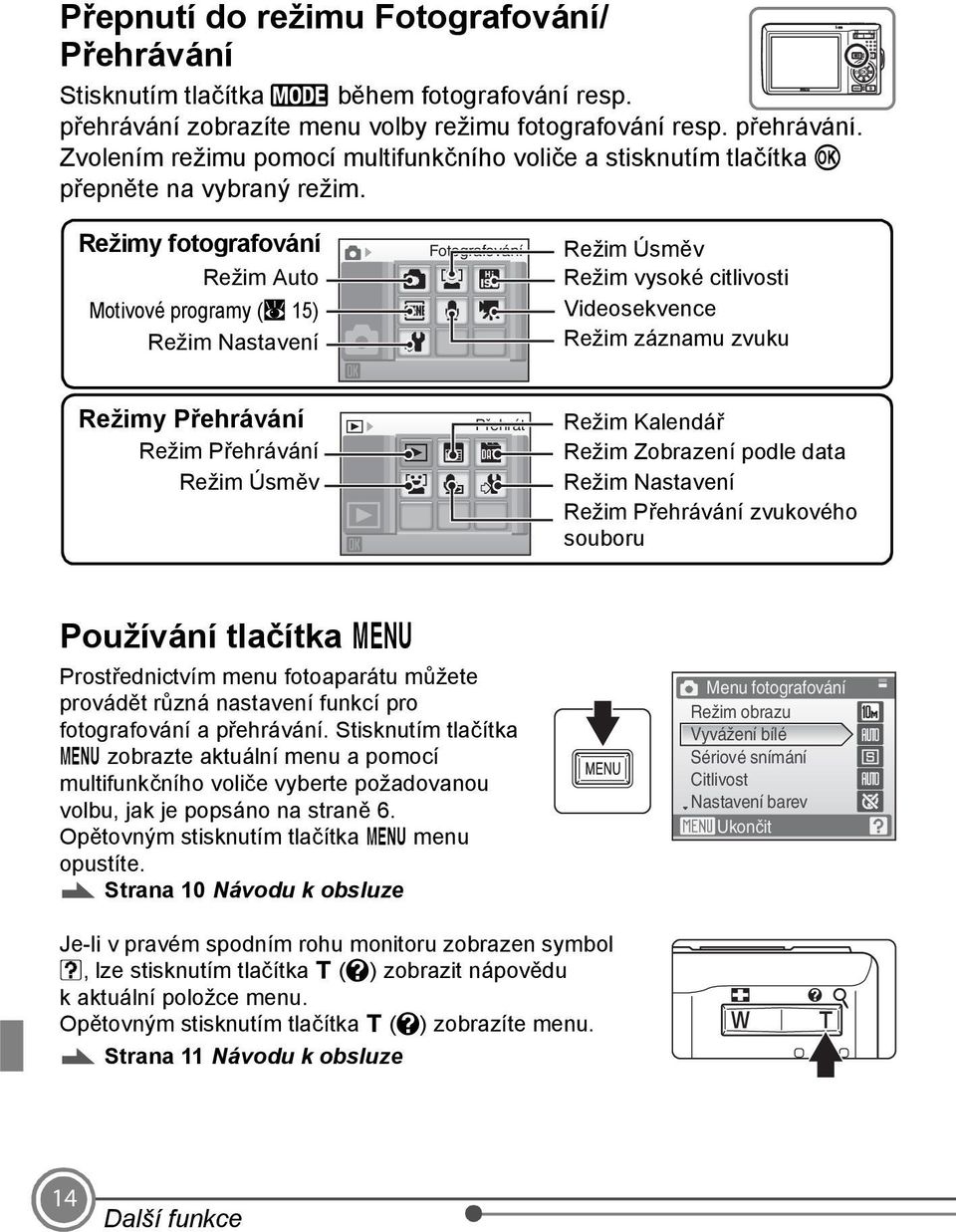 Úsměv Přehrát Režim Kalendář Režim Zobrazení podle data Režim Nastavení Režim Přehrávání zvukového souboru Používání tlačítka d Prostřednictvím menu fotoaparátu můžete provádět různá nastavení funkcí